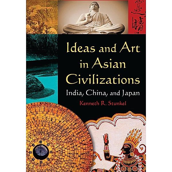 Ideas and Art in Asian Civilizations, Kenneth R. Stunkel
