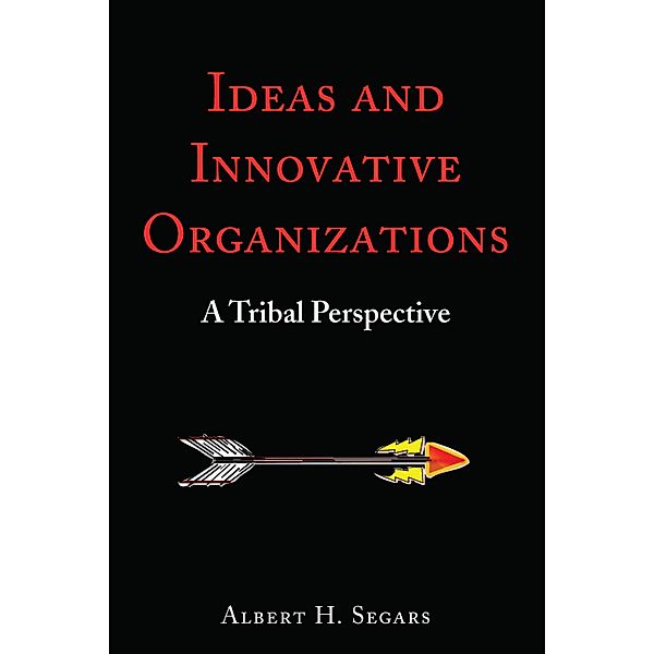 Ideas and Innovative Organizations, Albert H. Segars