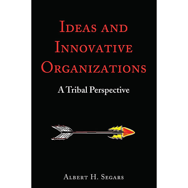 Ideas and Innovative Organizations, Albert H. Segars