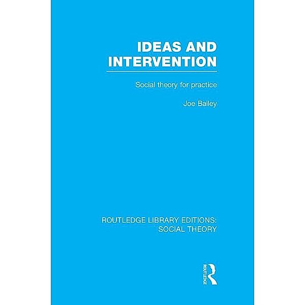 Ideas and Intervention (RLE Social Theory), Joe Bailey