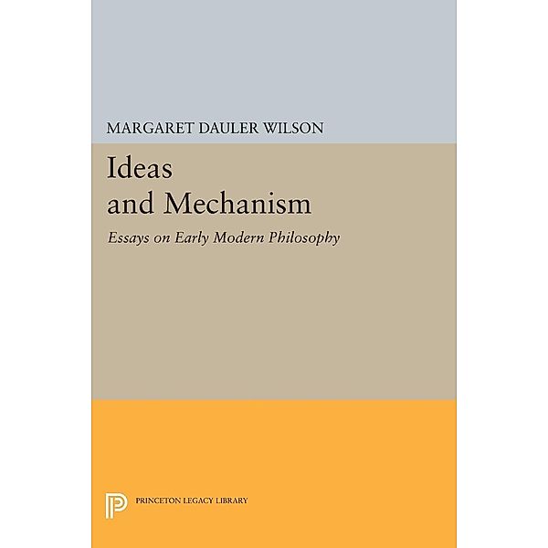 Ideas and Mechanism / Princeton Legacy Library Bd.75, Margaret Dauler Wilson