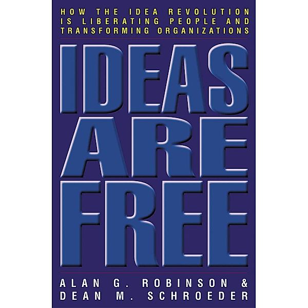 Ideas Are Free, Alan G Robinson, Dean M. Schroeder