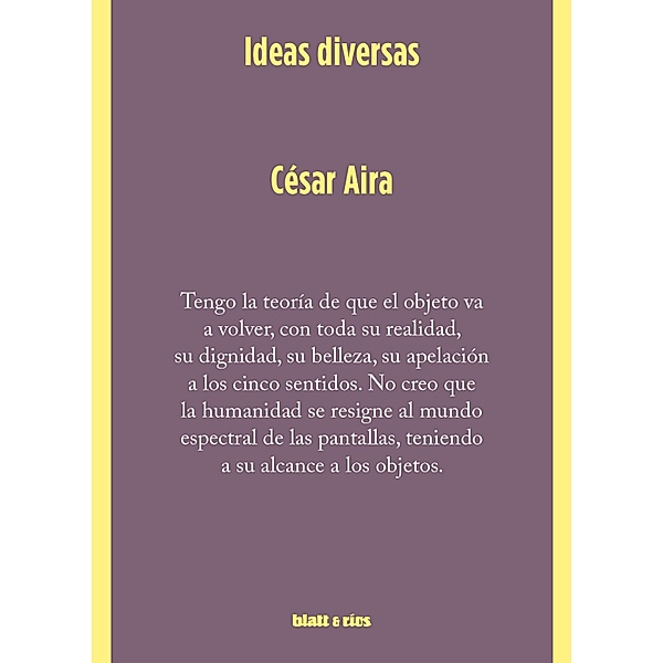 Ideas diversas, César Aira