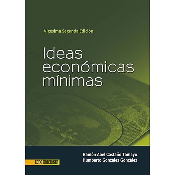Ideas económicas mínimas, Humberto González González, Ramón Abel Castaño Tamayo