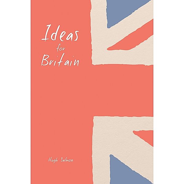 Ideas for Britain, Hugh Salmon