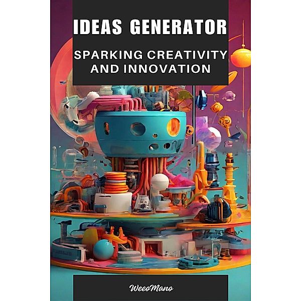 Ideas Generator: Sparking Creativity and Innovation, weeoMano
