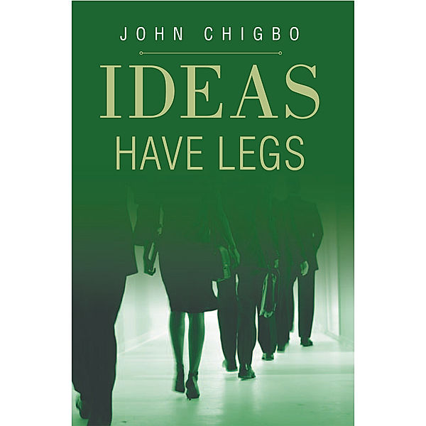 Ideas Have Legs, John Chigbo