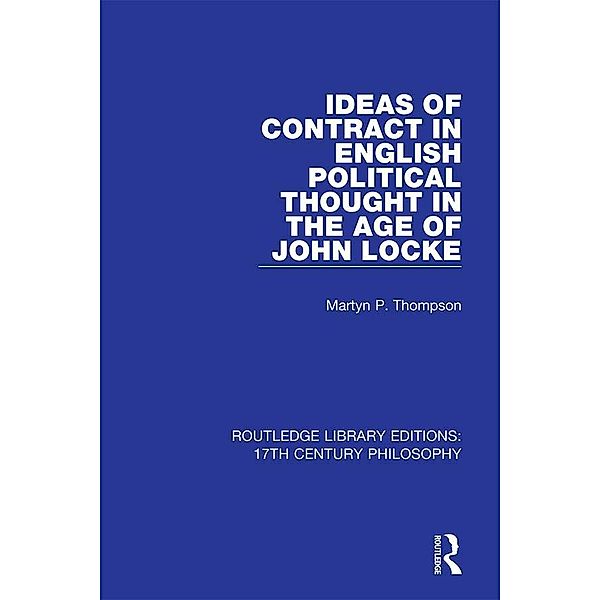 Ideas of Contract in English Political Thought in the Age of John Locke, Martyn P. Thompson