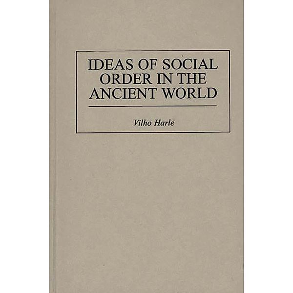 Ideas of Social Order in the Ancient World, Vilho Harle