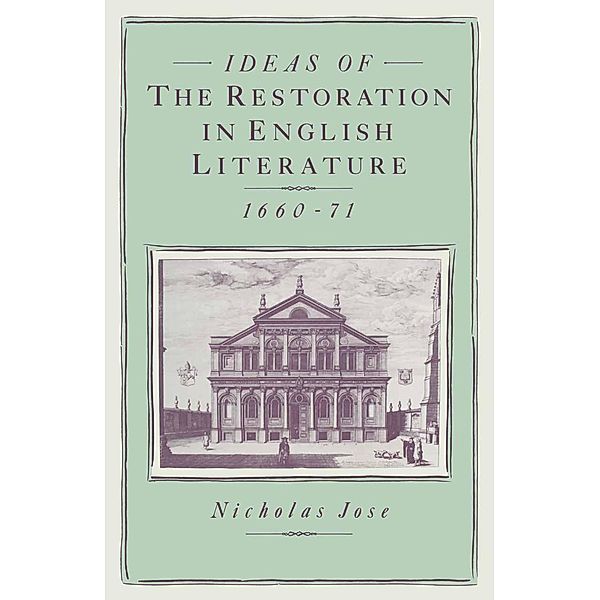 Ideas of the Restoration in English Literature, 1660-71, Nicholas Jose