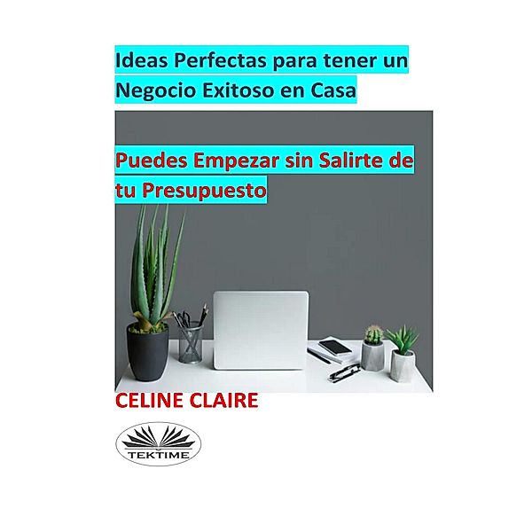 Ideas Perfectas Para Tener Un Negocio Exitoso En Casa, Celine Claire