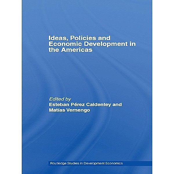 Ideas, Policies and Economic Development in the Americas, Esteban Pérez-Caldentey, Matias Vernengo