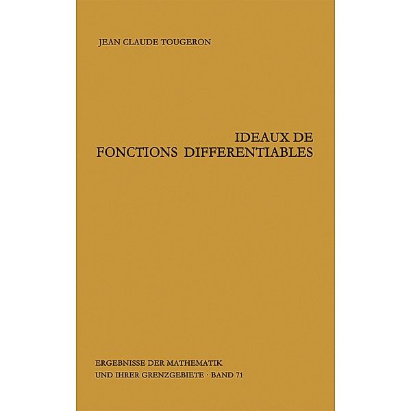 Ideaux de fonctions différentiables / Ergebnisse der Mathematik und ihrer Grenzgebiete. 2. Folge Bd.71, Jean-Claude Tougeron