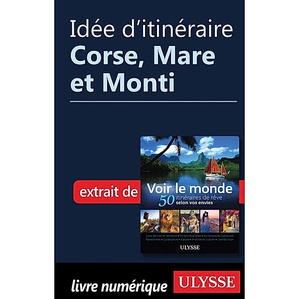 Idée d'itinéraire - Corse, Mare et Monti, Collectif Ulysse