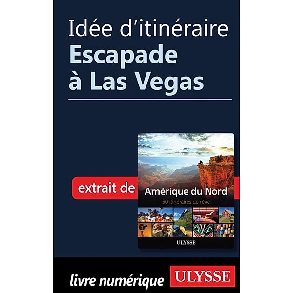 Idée d'itinéraire - Escapade à Las Vegas, Collectif Ulysse