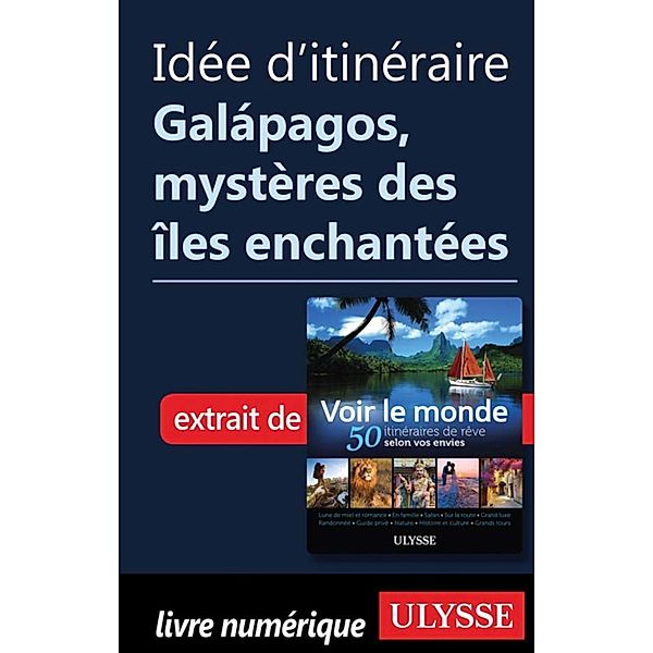 Idée d'itinéraire - Galápagos, mystères des îles enchantées, Collectif Ulysse