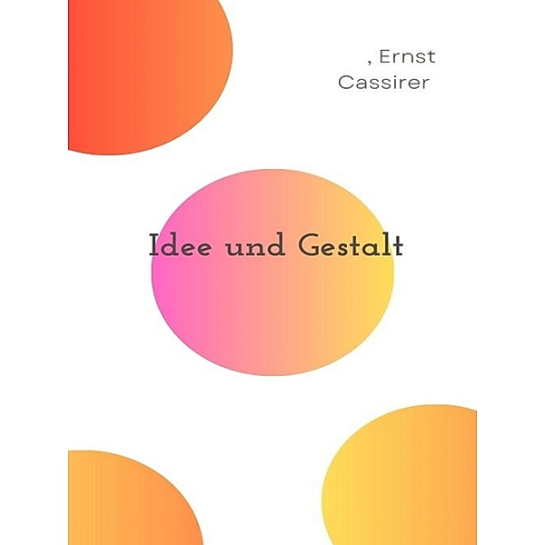 Idee und Gestalt, Ernst Cassirer
