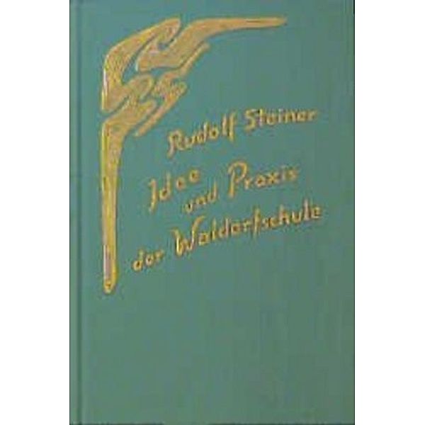 Idee und Praxis der Waldorfschule, Rudolf Steiner