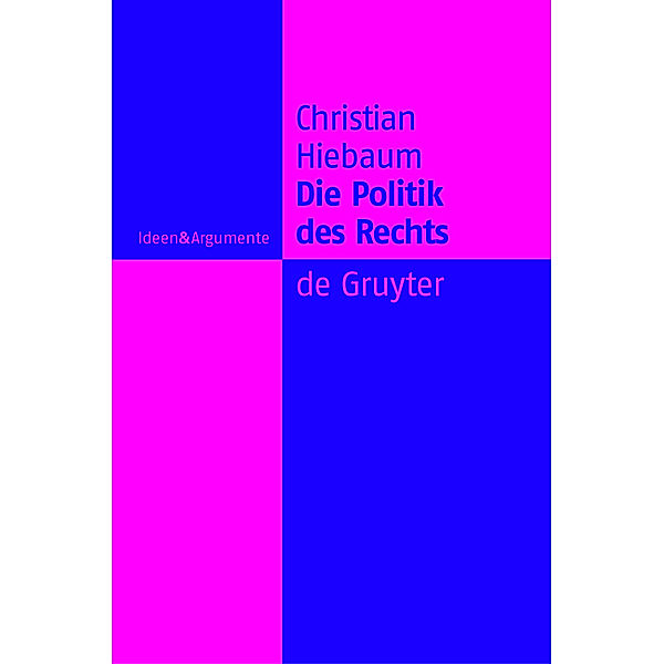 Ideen & Argumente / Die Politik des Rechts, Christian Hiebaum