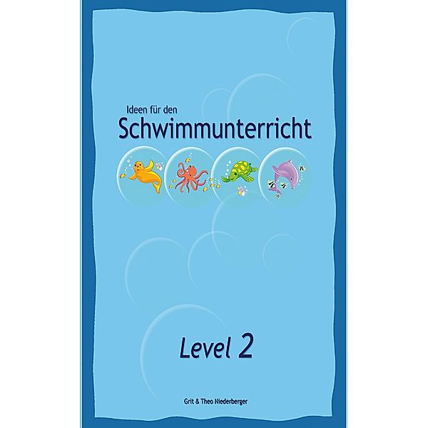 Ideen für den Schwimmunterricht - Level 2, Grit & Theo Niederberger