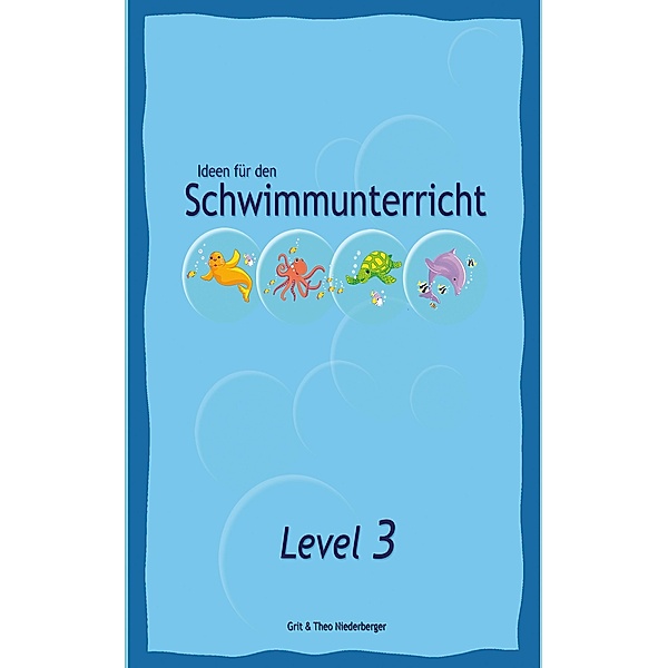 Ideen für den Schwimmunterricht - Level 3, Grit Niederberger