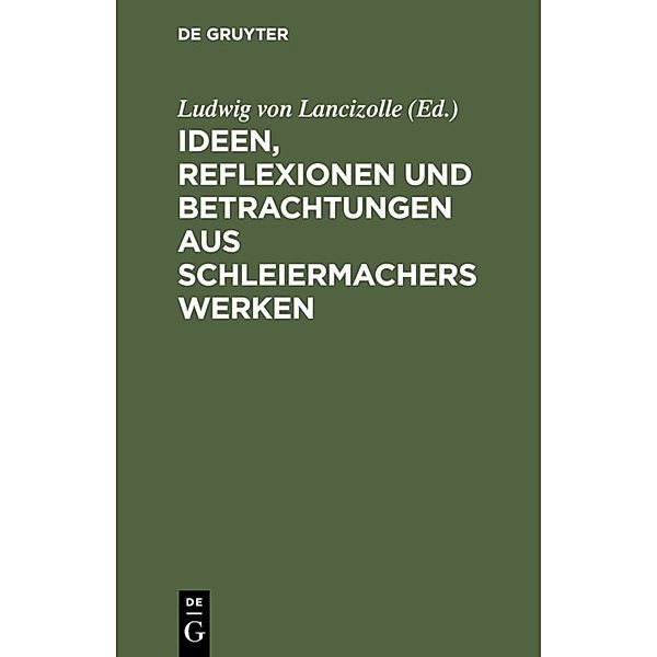 Ideen, Reflexionen und Betrachtungen aus Schleiermachers Werken