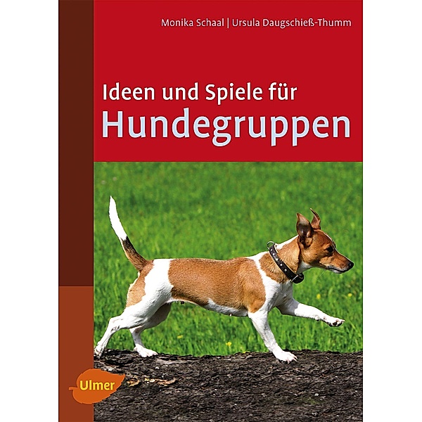 Ideen und Spiele für Hundegruppen, Monika Schaal, Ursula Daugschieß-Thumm