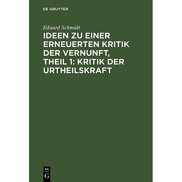Ideen zu einer erneuerten Kritik der Vernunft, Theil 1: Kritik der Urtheilskraft, Eduard Schmidt