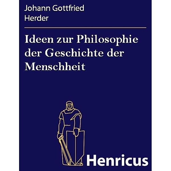 Ideen zur Philosophie der Geschichte der Menschheit, Johann Gottfried Herder