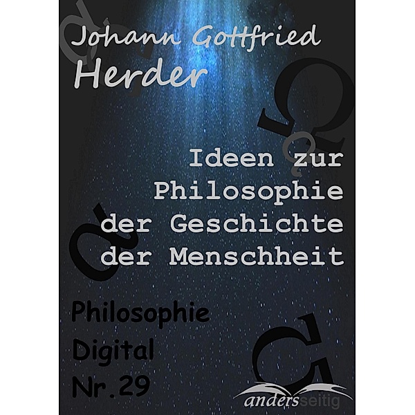 Ideen zur Philosophie der Geschichte der Menschheit / Philosophie-Digital, Johann Gottfried Herder