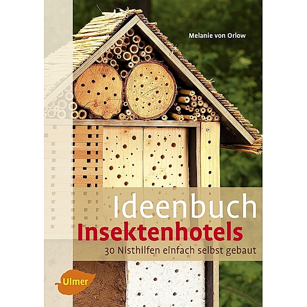 Ideenbuch Insektenhotels, Melanie von Orlow