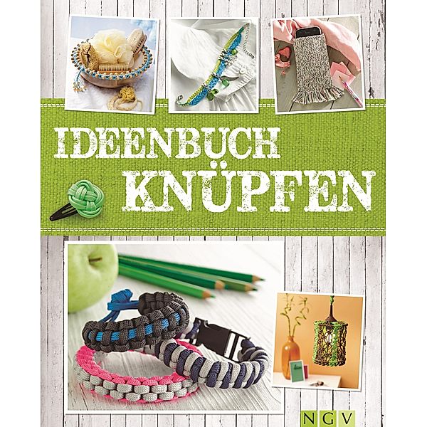 Ideenbuch Knüpfen / Alles handgemacht, Maren Engel, Manuel Obriejetan, Annemarie Arzberger