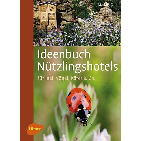 Ideenbuch Nützlingshotels, Markus Gastl