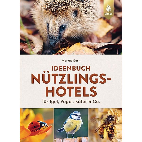 Ideenbuch Nützlingshotels, Markus Gastl