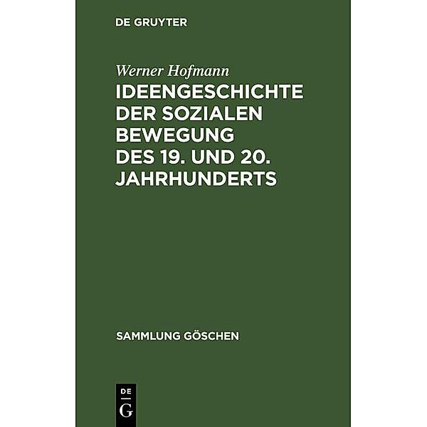 Ideengeschichte der sozialen Bewegung des 19. und 20. Jahrhunderts / Sammlung Göschen Bd.2105, Werner Hofmann