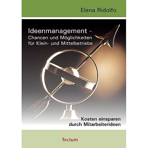 Ideenmanagement - Chancen und Möglichkeiten für Klein- undMittelbetriebe, Elena Ridolfo