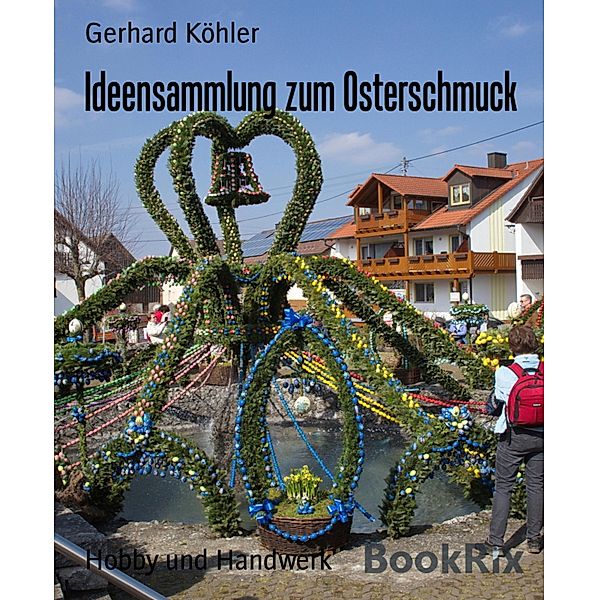 Ideensammlung zum Osterschmuck, Gerhard Köhler