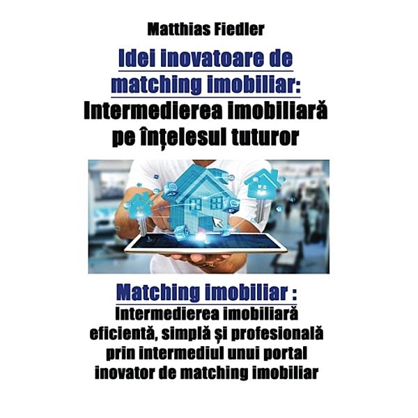 Idei inovatoare de matching imobiliar: Intermedierea imobiliară pe înțelesul tuturor: Matching imobiliar, Matthias Fiedler