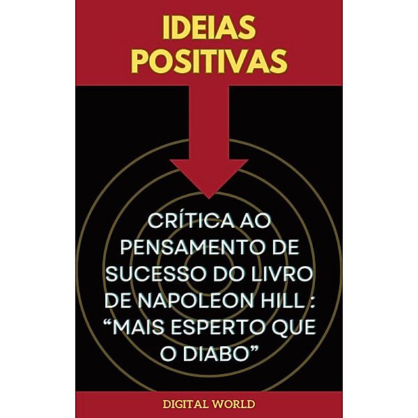 Ideias Positivas - Crítica ao Pensamento de Sucesso do Livro de Napoleon Hill - Mais Esperto Que o Diabo / Jornada do Pensamento: Descobrindo os Segredos de Napoleon Hill Bd.8