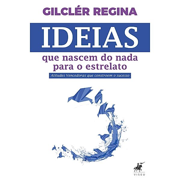 Ideias que nascem do nada para o estrelato, Gilclér Regina