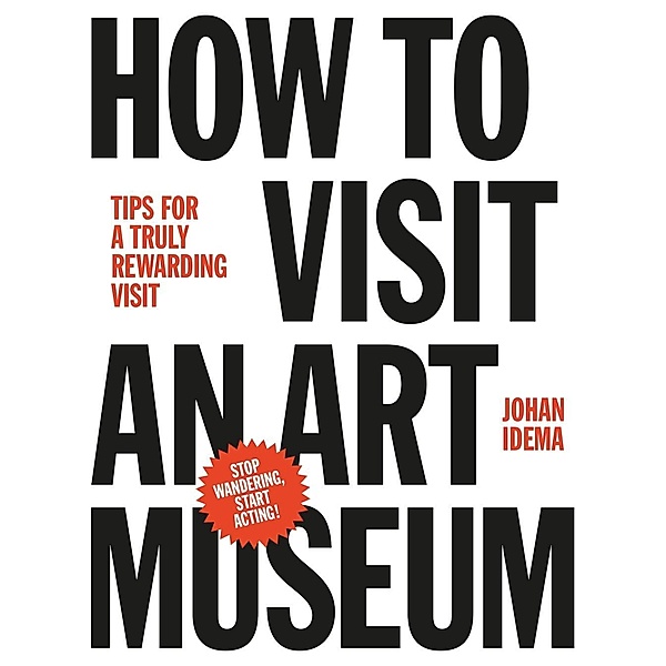 Idema, J: How to Visit an Art Museum, Johan Idema