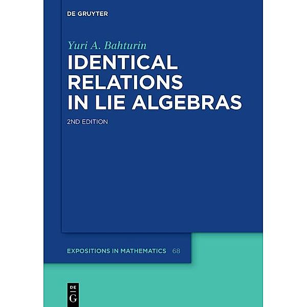 Identical Relations in Lie Algebras / De Gruyter  Expositions in Mathematics Bd.68, Yuri Bahturin