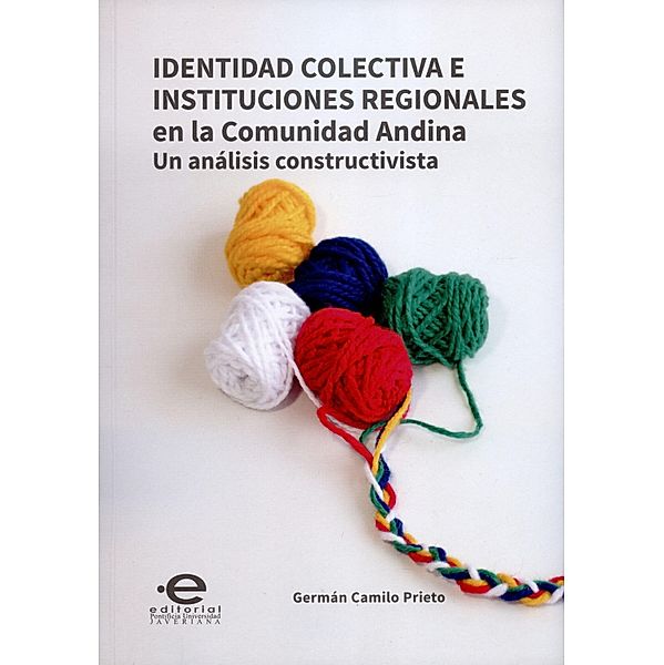 Identidad colectiva e instituciones regionales en la  Comunidad Andina / Ciencia politica Bd.3, Germán Camilo Prieto