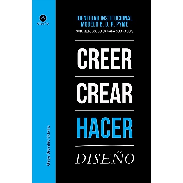 Identidad institucional. Crecer, crear, hacer diseño / Creer, Crear, Hacer, Gladys Sebastiao Victorino