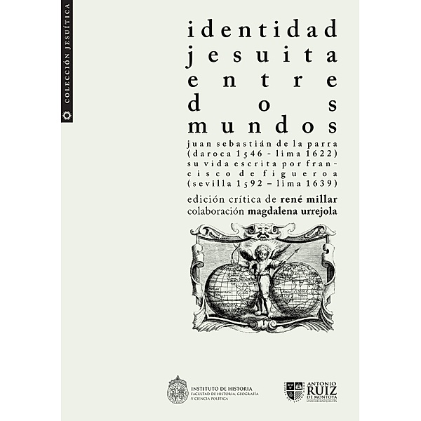 Identidad jesuita entre dos mundos / Colección jesuítica, René Millar