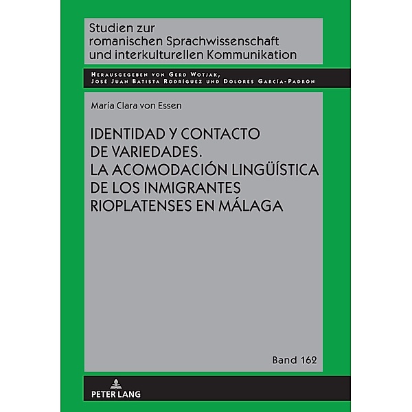 Identidad y contacto de variedades. La acomodacion lingueistica de los inmigrantes rioplatenses en Malaga, von Essen Maria Clara von Essen