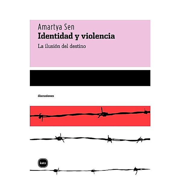 Identidad y violencia / DISCUSIONES Bd.7, Amartya Sen, Servanda María de Hagen