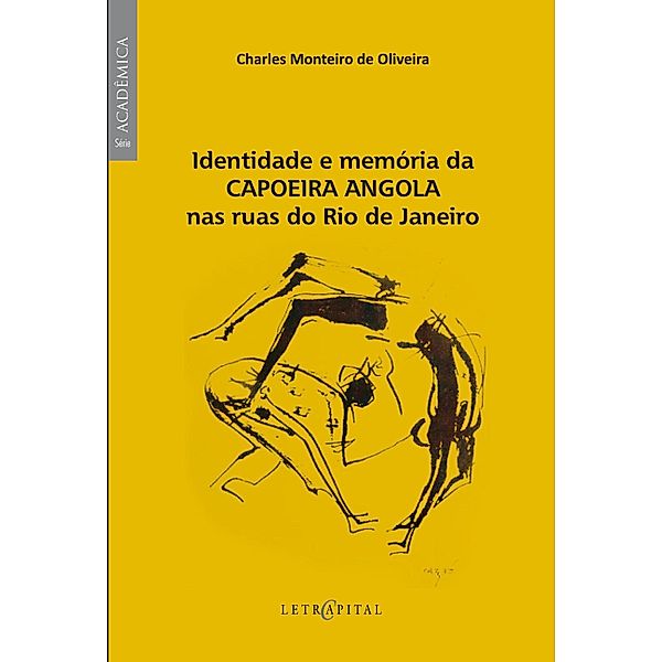 Identidade e memória da Capoeira Angola nas ruas do Rio de Janeiro, Charles Monteiro de Oliveira