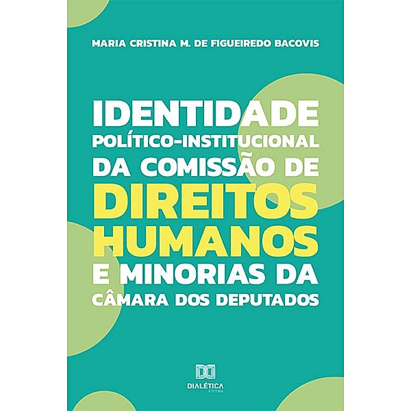 Identidade Político-Institucional da Comissão de Direitos Humanos e Minorias da Câmara dos Deputados, Maria Cristina Martins de Figueiredo Bacovis