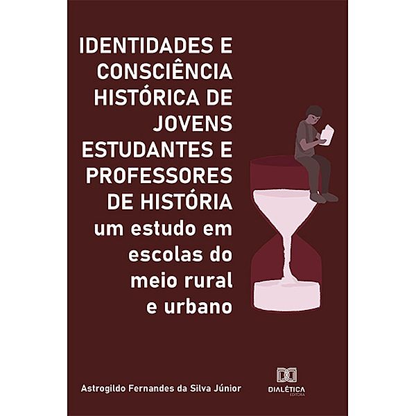 Identidades e Consciência Histórica de Jovens Estudantes e Professores de História, Astrogildo Fernandes da Silva Júnior